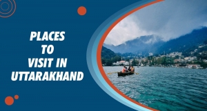 Places To Visit in Uttarakhand Places To Visit in Uttarakhand