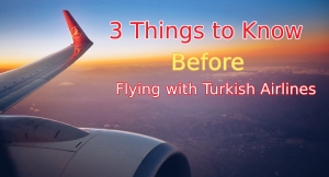 3 Things to Know Before Flying with Turkish Airlines